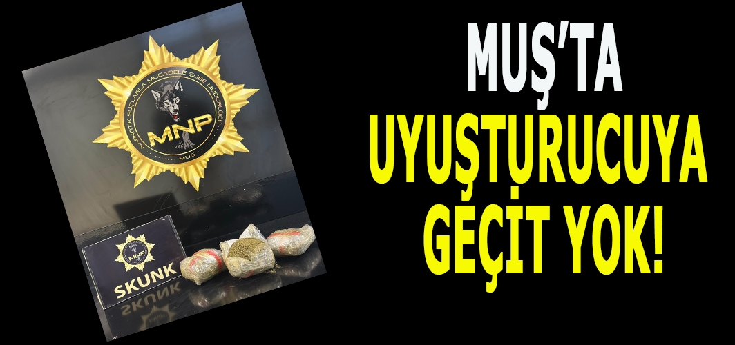 Muş’ta yapılan denetimlerde uyuşturucu madde ele geçirildi!