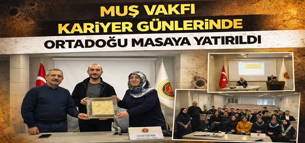 Muş Vakfı Kariyer Günleri’nde Ortadoğu masaya yatırıldı