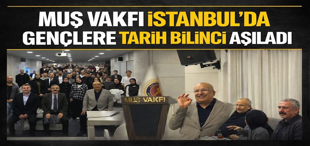 Muş Vakfı’nın İstanbul’daki “Uygarlık Tarihi Nasıl Okunmalı?” Konferansına Yoğun İlgi