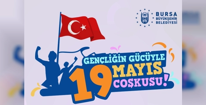 Bursa'da 19 Mayıs coşkusu doruğa çıkacak