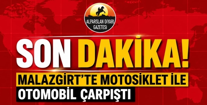 Malazgirt’te Korkutan Kaza: Motosiklet ile Otomobil Çarpıştı