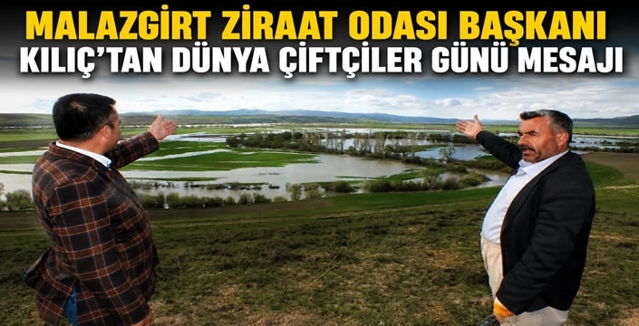 Malazgirt Ziraat Odası Başkanı Kılıç’tan Dünya Çiftçiler Günü Mesajı