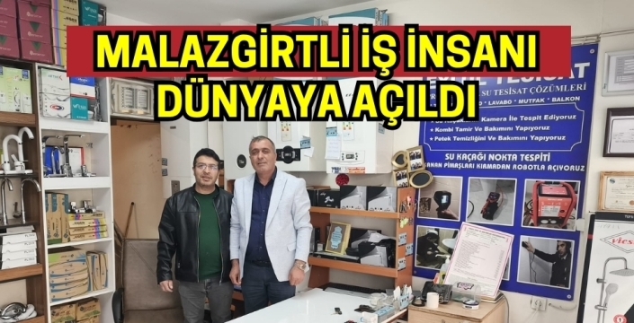 Malazgirtli İş İnsanı Dünyaya Açıldı: Sektörde Bir Başarı Öyküsü