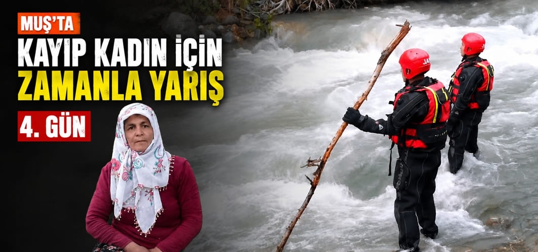 Muş’ta Kayıp Kadın İçin Zamanla Yarış: Aramalar 4’üncü Gününde