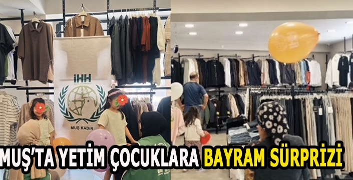 Muş’ta Yetim Çocuklara Bayram Sürprizi