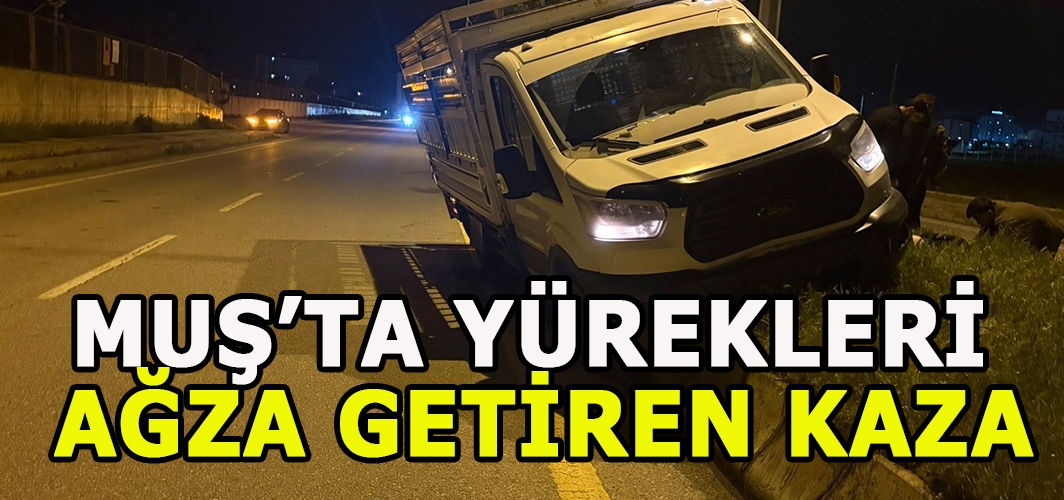 Muş’ta Yürekleri Ağza Getiren Kaza