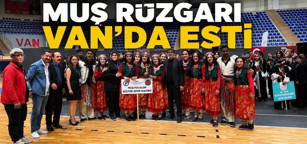 Muş’un efeleri bölgeyi titretti: Halk oyunlarında çifte zafer!
