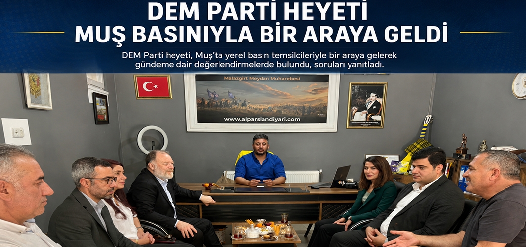 DEM Parti Heyeti Muş Basınıyla Bir Araya Geldi