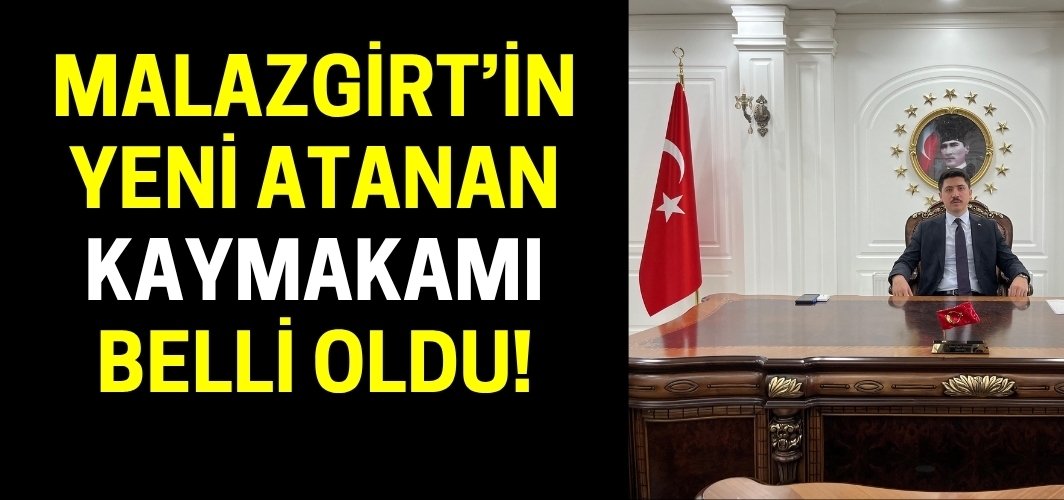 Malazgirt ve Korkut'un yeni kaymakamları belli oldu