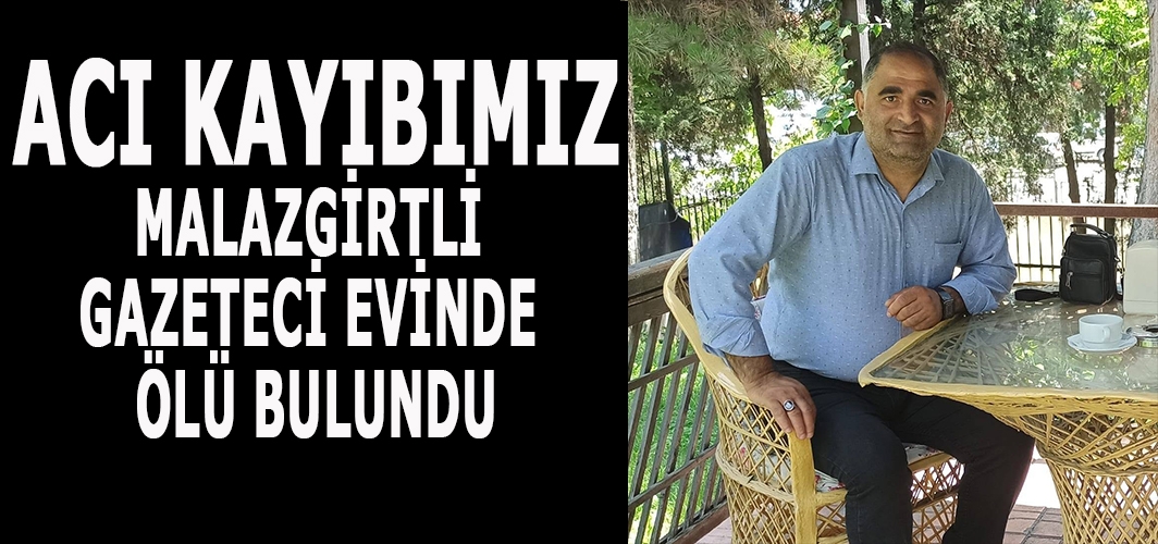 Malazgirtli Gazeteci Evinde Ölü Bulundu