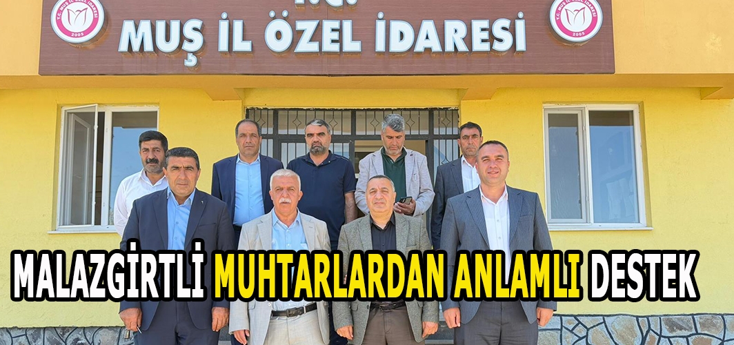 Malazgirtli Muhtarlardan Anlamlı Destek