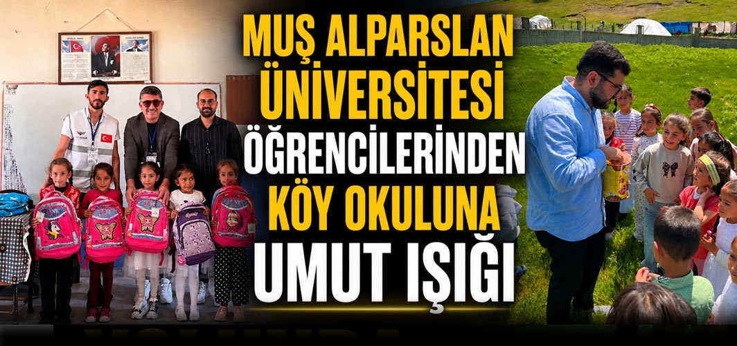Muş Alparslan Üniversitesi Öğrencilerinden Köy Okuluna “Umut Işığı”