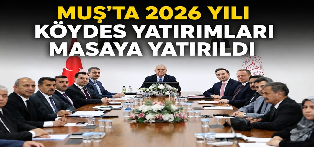 Muş’ta 2026 Yılı KÖYDES Yatırımları Masaya Yatırıldı