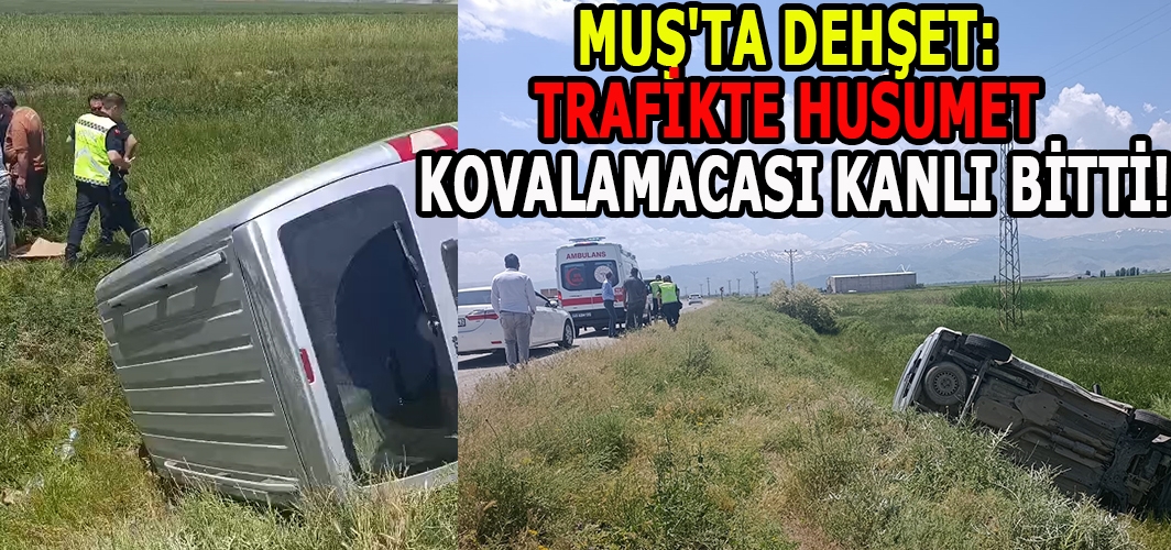 Muş'ta Dehşet: Trafikte Husumet Kovalamacası Kanlı Bitti!