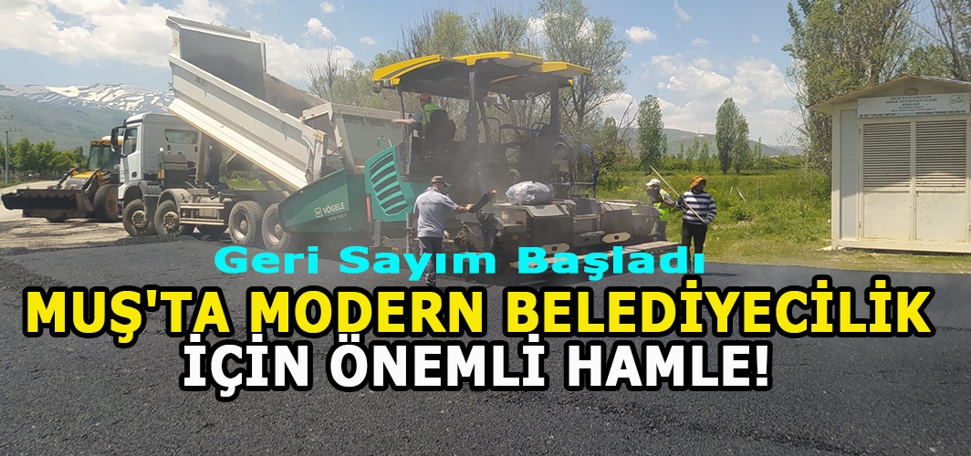 Muş'ta Modern Belediyecilik İçin Önemli Hamle! Geri Sayım Başladı