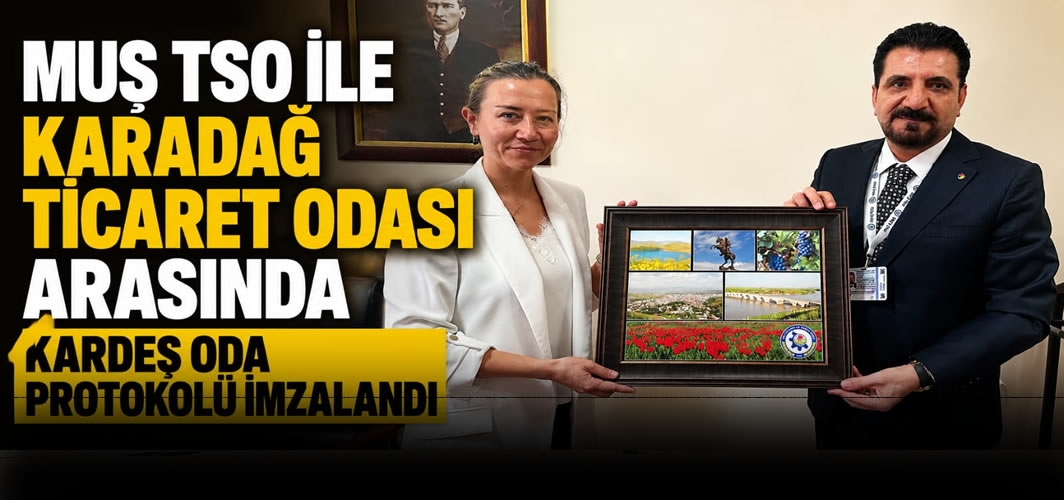 Muş TSO İle Karadağ Ticaret Odası Arasında Kardeş Oda Protokolü İmzalandı