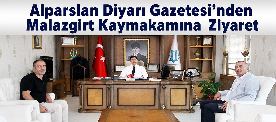 Alparslan Diyarı Gazetesi’nden Malazgirt Kaymakamına Ziyaret