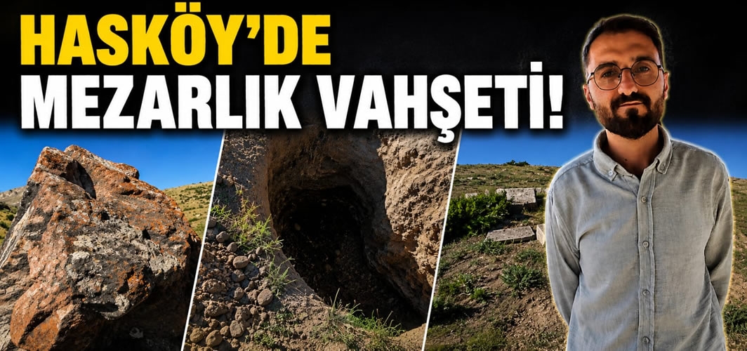Hasköy'de Mezarlık Vahşeti!