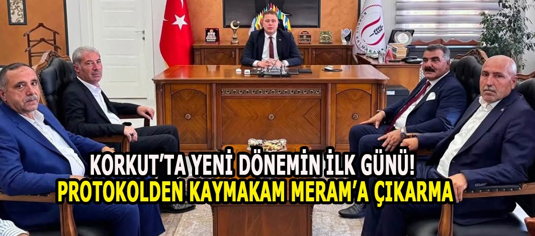 KORKUT KAYMAKAM AHMET SAMİ MERAM GÖREVİNE BAŞLADI