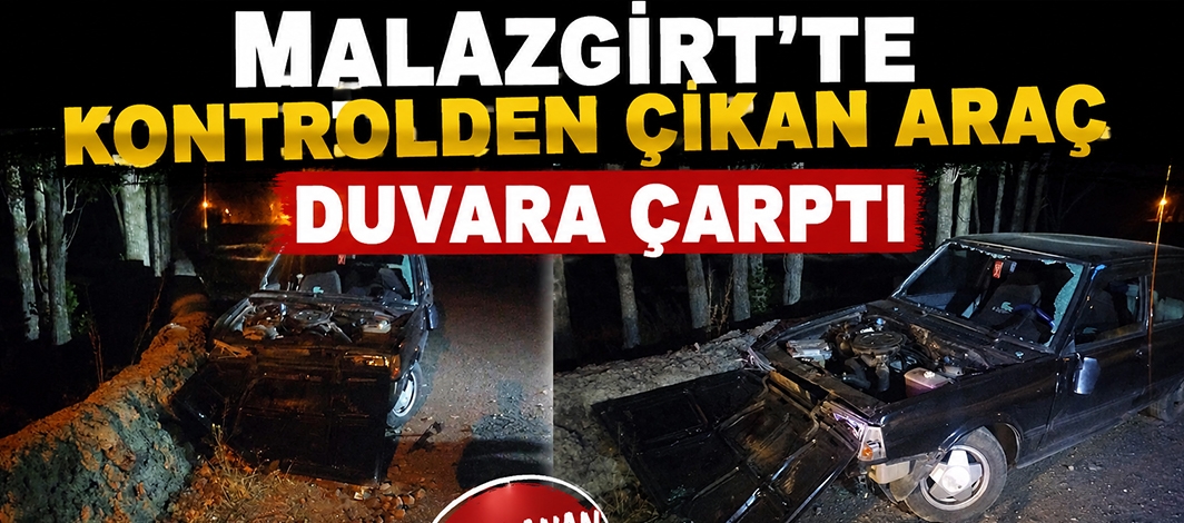 Malazgirt’te Kontrolden Çıkan Araç Duvara Çarptı