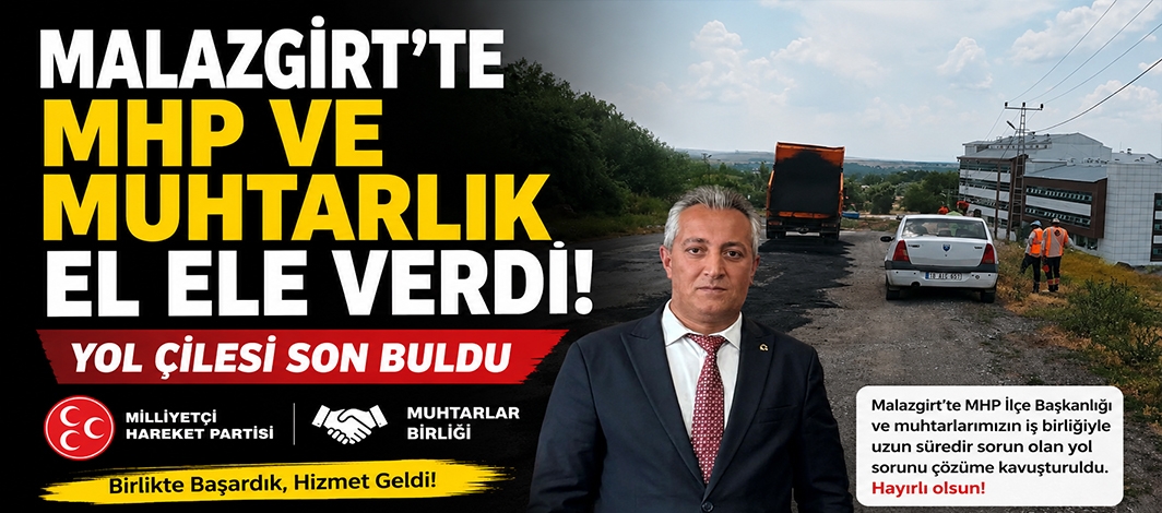 Malazgirt’te MHP ve Muhtarlık El Ele Verdi! Yol Çilesi Son Buldu