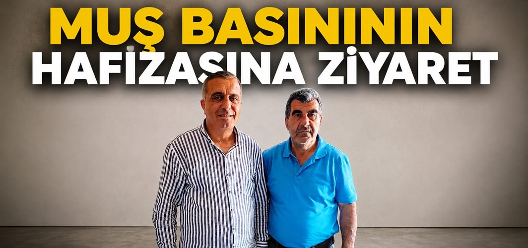 Muş Basınının Hafızasına Ziyaret