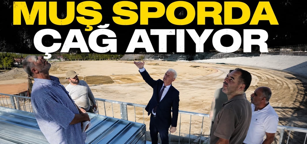Muş Sporda Çağ Atıyor