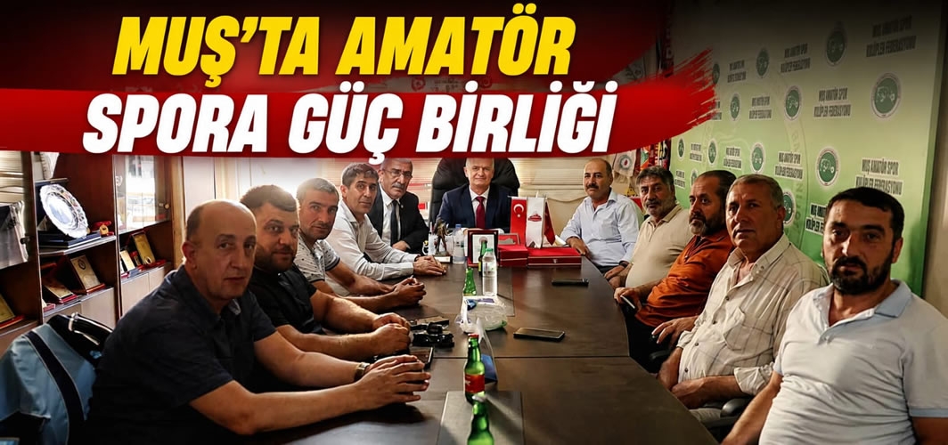 Muş'ta Amatör Spora Güç Birliği
