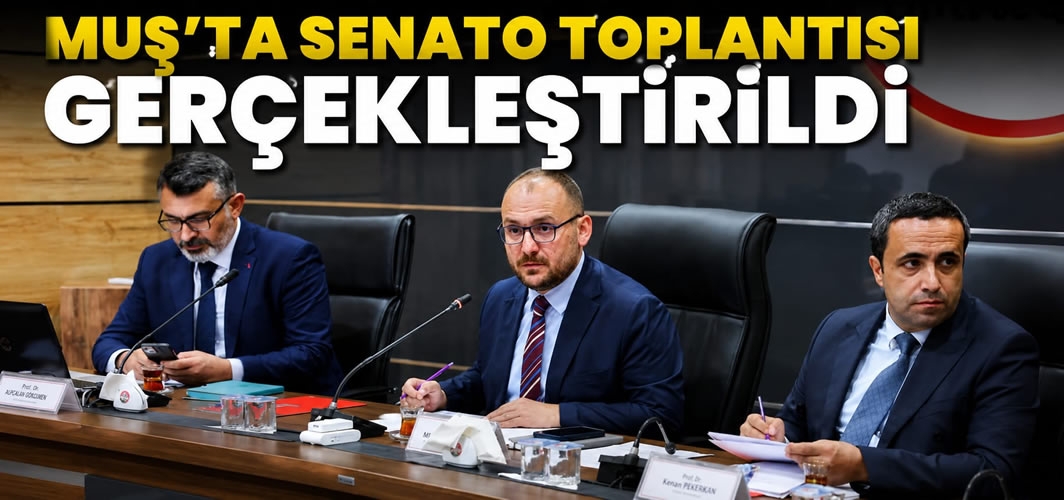 Muş'ta Senato Toplantısı Gerçekleştirildi
