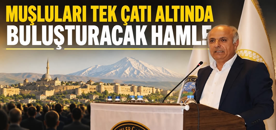 Muşluları Tek Çatı Altında Buluşturacak Hamle!