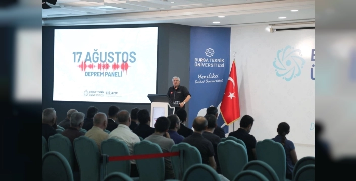 Bursa Teknik Üniversitesi'nde deprem paneli düzenlendi