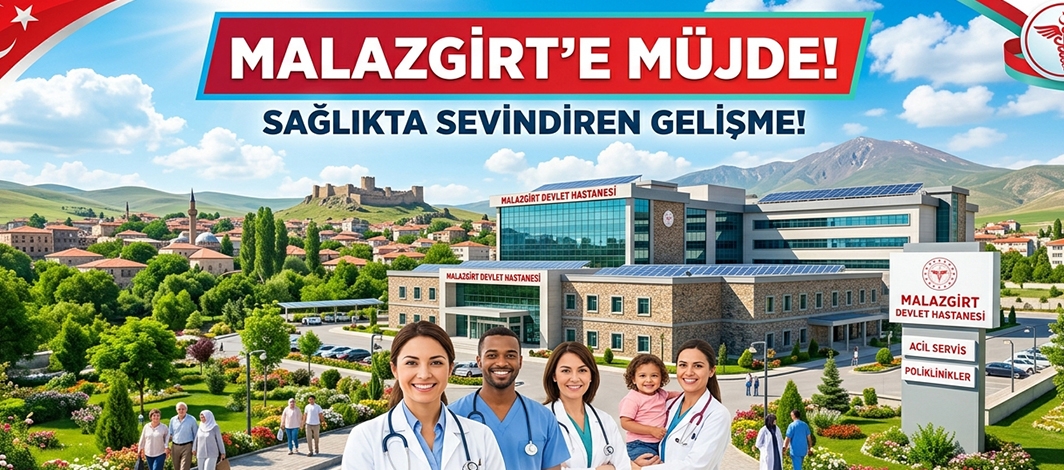 Malazgirt’e Müjde! Sağlıkta Sevindiren Gelişme