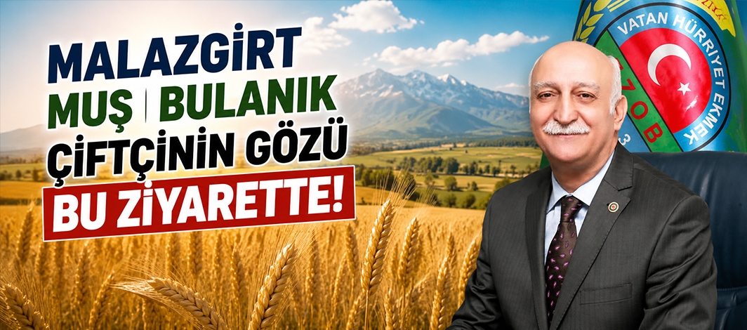 Malazgirt Muş Bulanık Çiftçinin Gözü Bu Ziyarette!