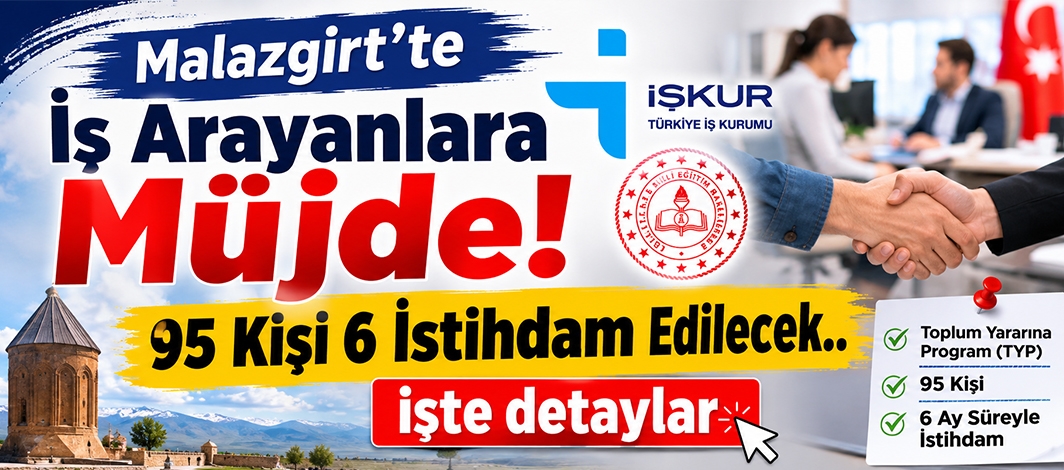 Malazgirt’te İş Arayanlara Müjde! 95 Kişi 6 İstihdam Edilecek