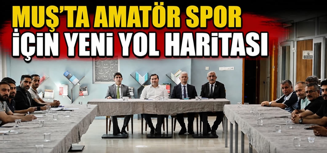 Muş’ta Amatör Spor İçin Yeni Yol Haritası: 2025 Masaya Yatırıldı, 2026’nın Hedefleri Belirlendi