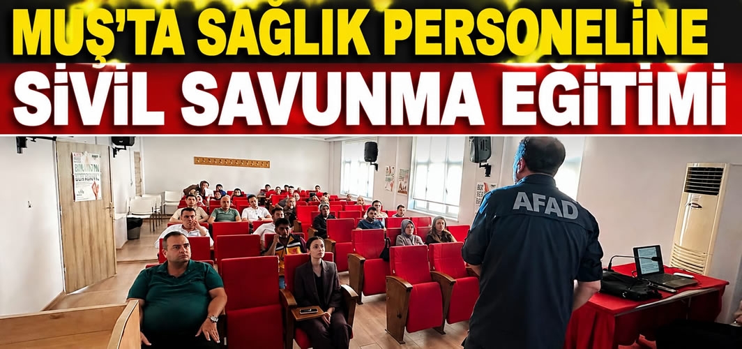Muş’ta Sağlık Personeline Sivil Savunma Eğitimi