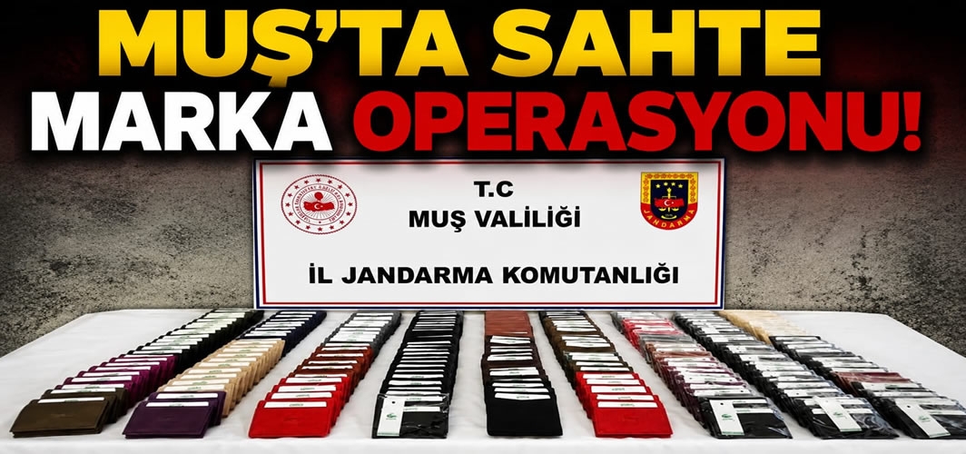 Muş’ta Sahte Marka Operasyonu!