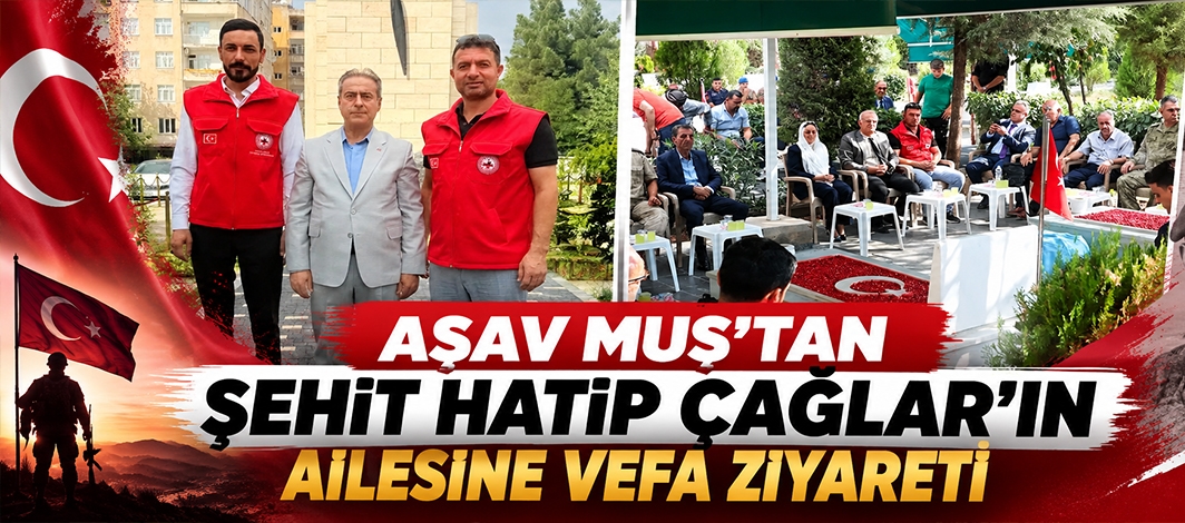 AŞAV Muş’tan Şehit Hatip Çağlar’ın Ailesine Vefa Ziyareti