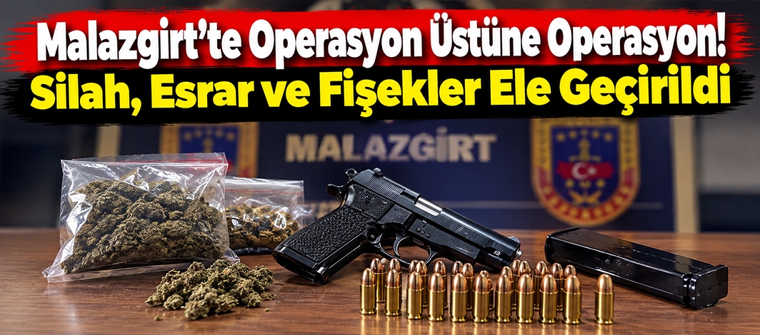 Malazgirt’te Operasyon Üstüne Operasyon! Silah, Esrar ve Fişekler Ele Geçirildi