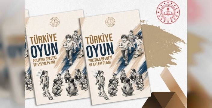 Milli Eğitim Bakanlığı'ndan oyun politikası ve eylem planı