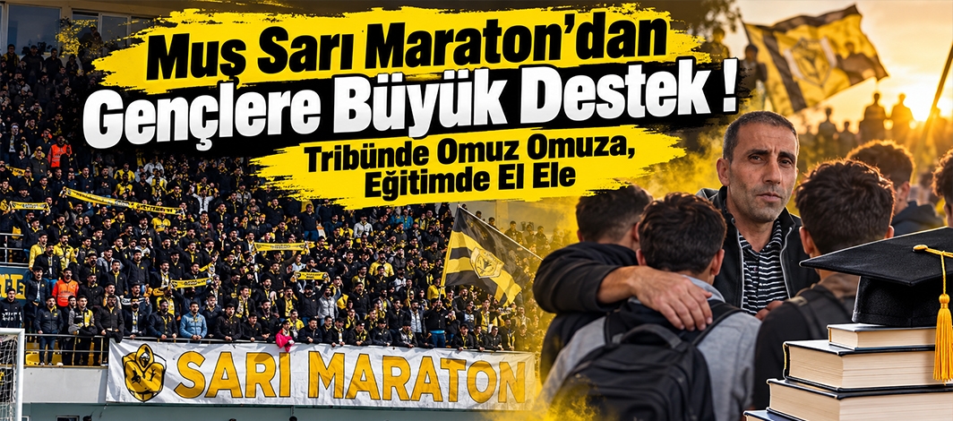 Muş Sarı Maraton’dan Gençlere Büyük Destek !Tribünde Omuz Omuza, Eğitimde El Ele