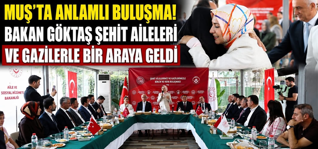 Muş’ta Anlamlı Buluşma! Bakan Göktaş Şehit Aileleri Ve Gazilerle Bir Araya Geldi