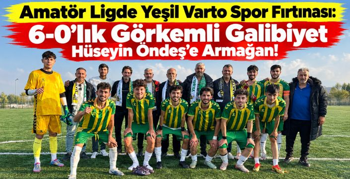 Amatör Ligde Yeşil Varto Spor Fırtınası: 6-0’lık Görkemli Galibiyet Hüseyin Öndeş’e Armağan!