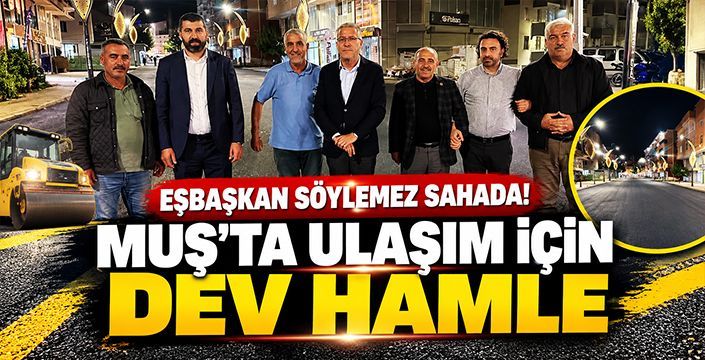 Eşbaşkan Söylemez Sahada! Muş’ta Ulaşım İçin Dev Hamle