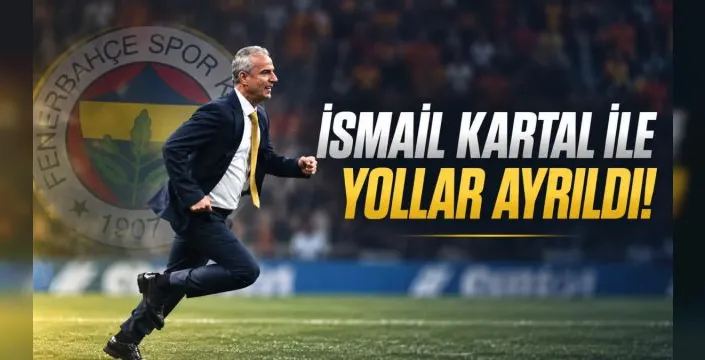Fenerbahçe'de İsmail Kartal dönemi bitti