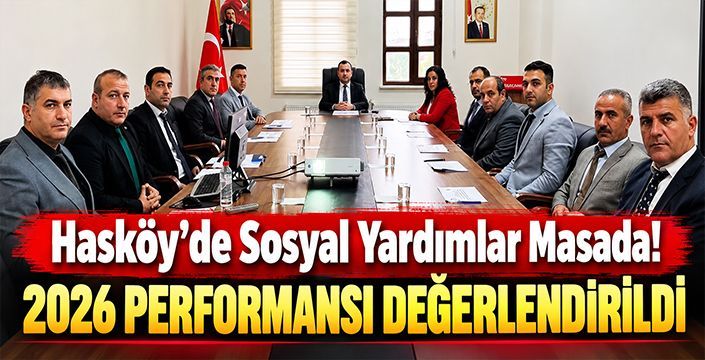 Hasköy’de Sosyal Yardımlar Masada! 2026 Performansı Değerlendirildi