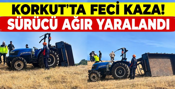 Korkut'ta feci kaza! Sürücü Ağır Yaralandı