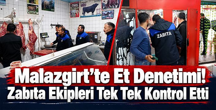 Malazgirt’te Et Denetimi! Zabıta Ekipleri Tek Tek Kontrol Etti