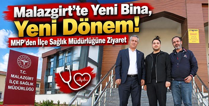 Malazgirt’te Yeni Bina, Yeni Dönem! MHP’den İlçe Sağlık Müdürlüğüne Ziyaret