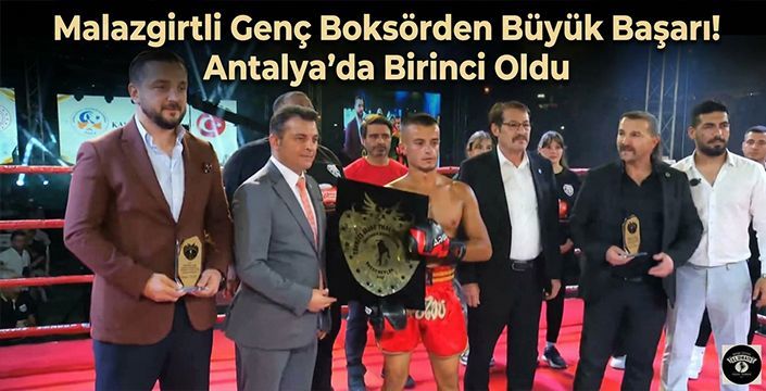 Malazgirtli Genç Boksörden Büyük Başarı! Antalya’da Birinci Oldu